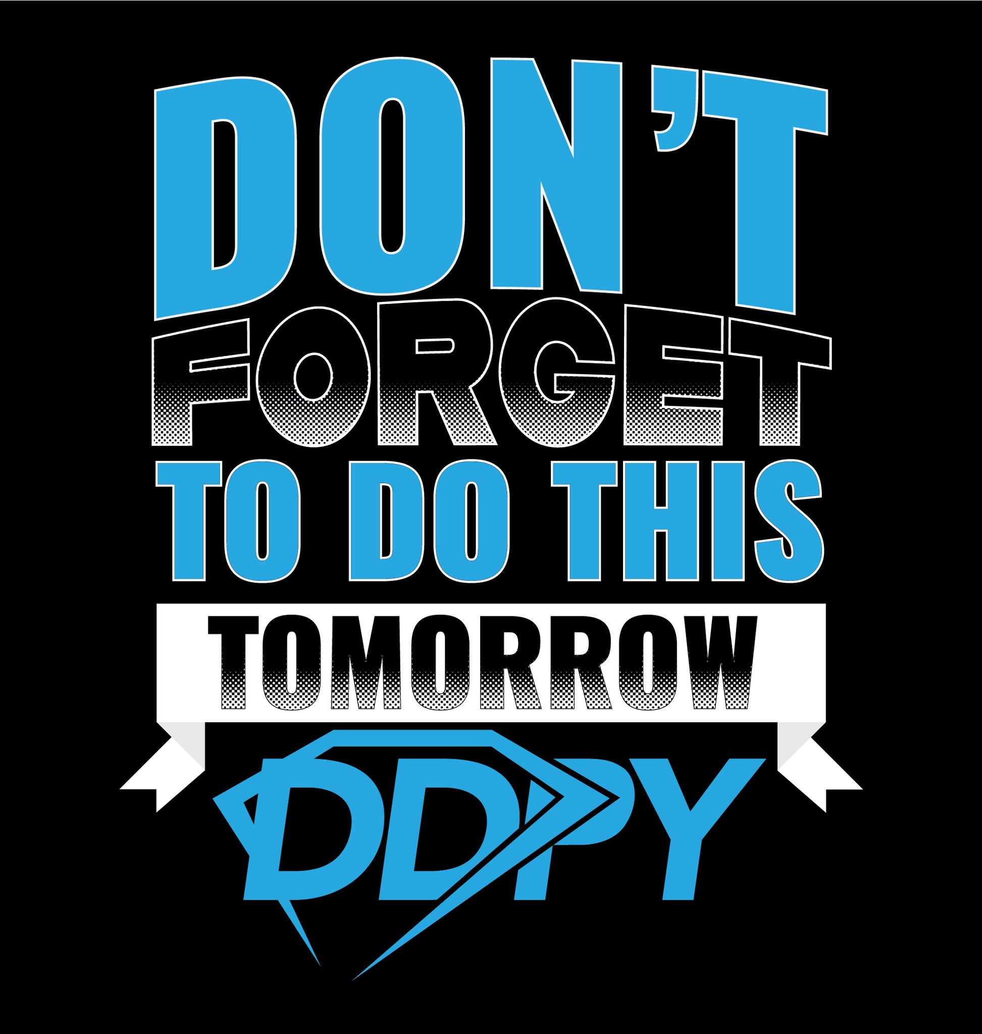 Don't Forget Shirt (On Demand Printing)