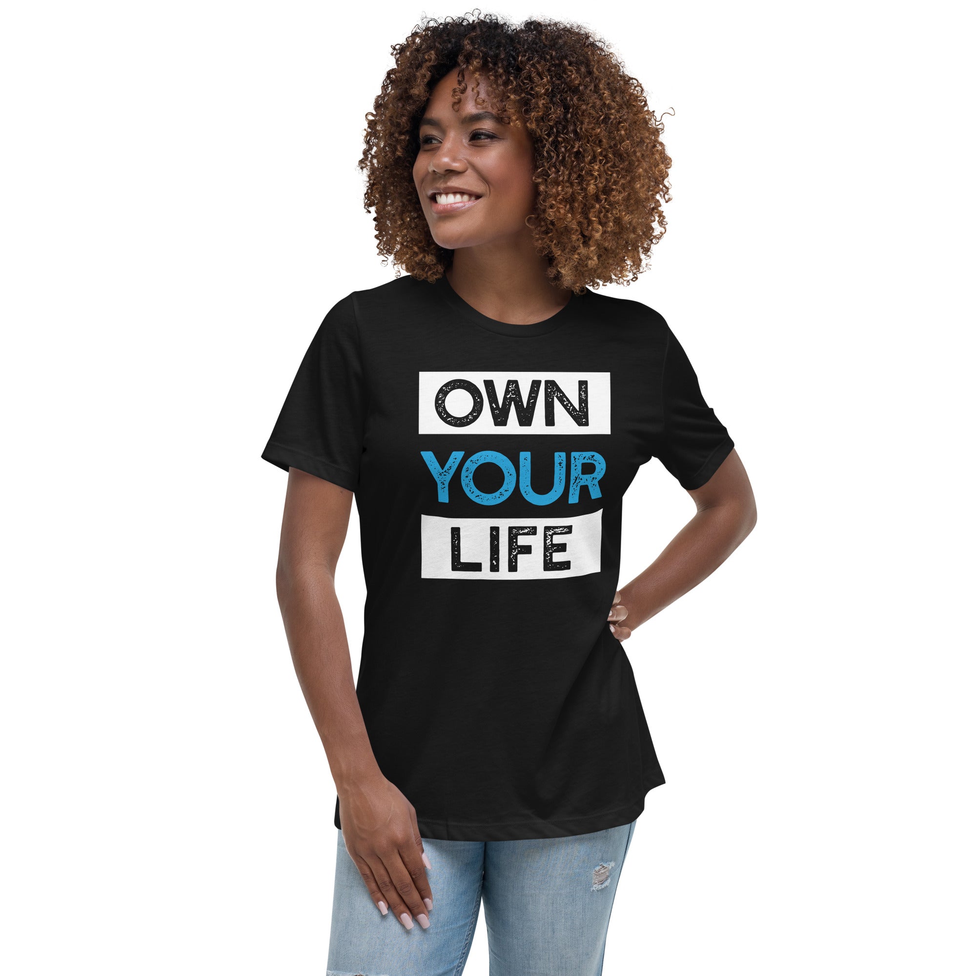 Own Your Life Women's Relaxed T-Shirt (On Demand Printing)